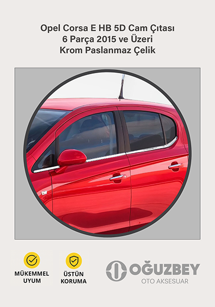 Opel Corsa E HB 5D Cam Çıtası 6 Parça 2015 ve Üzeri Krom Paslanmaz Çelik