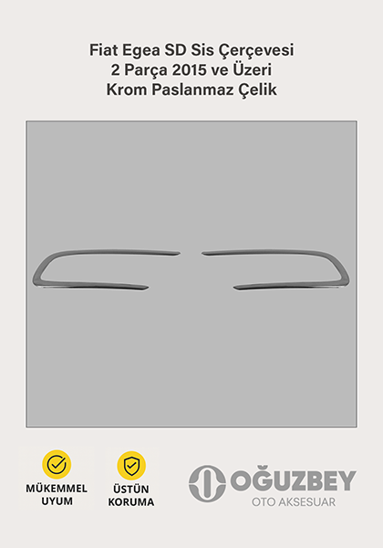 Fiat Egea SD Sis Çerçevesi 2 Parça 2015 ve Üzeri Krom Paslanmaz Çelik